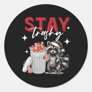 Stay Trashy Christmas Racoon Xmas Trash Panda Rac Classic Round Sticker