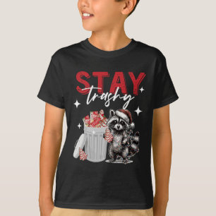 Stay Trashy Christmas Racoon Xmas Trash Panda Rac T-Shirt