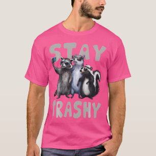 Stay Trashy Funny Racoon Opossum Skunk Funny s Me T-Shirt