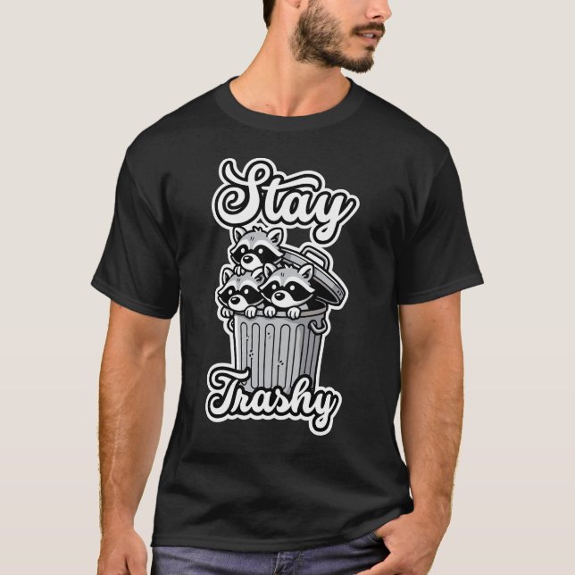 Stay Trashy Funny Racoon T-Shirt (Front)