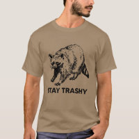 Stay Trashy Raccoon Shirt, Funny Raccoon Lovers