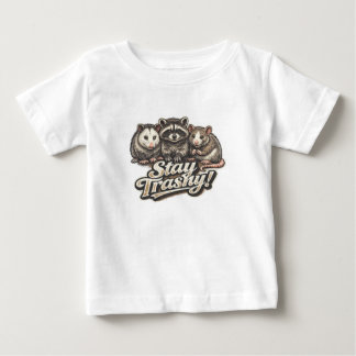 STAY TRASHY Stay Trashy Funny Racoon Baby T-Shirt