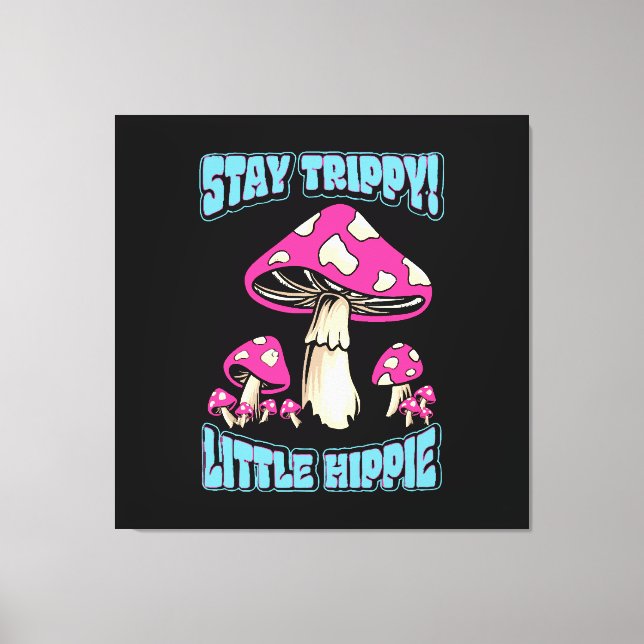 Stay Trippy! Little Hippie Canvas Print (Front)