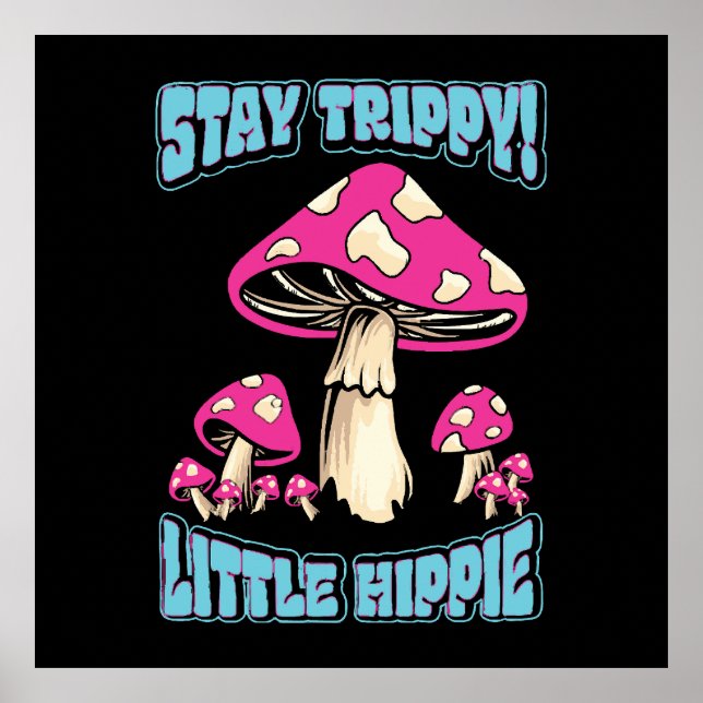Stay Trippy! Little Hippie Poster (Front)