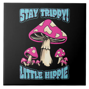 Stay Trippy! Little Hippie Tile