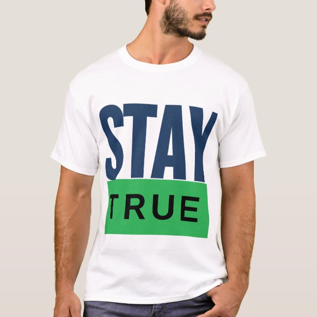 STAY TRUE T-Shirt (Front)
