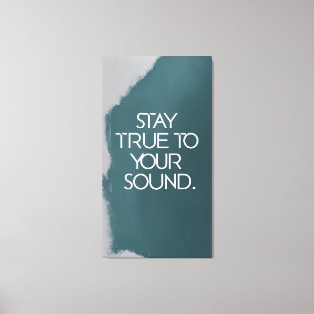 Stay True To Your Sound Canvas Print (Front)