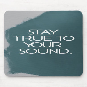 Stay True To Your Sound Mouse Pad