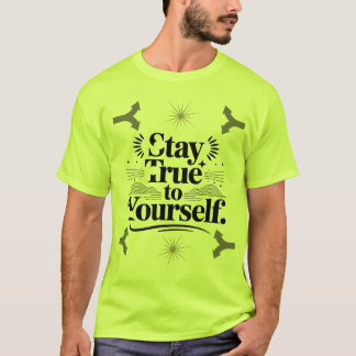 Stay True to Yourself Motivational Typography T-Shirt