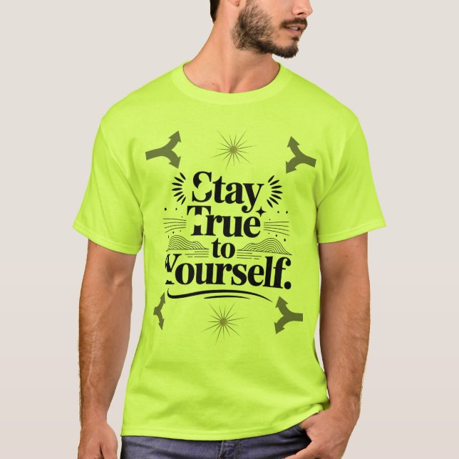 Stay True to Yourself Motivational Typography T-Shirt (Front)
