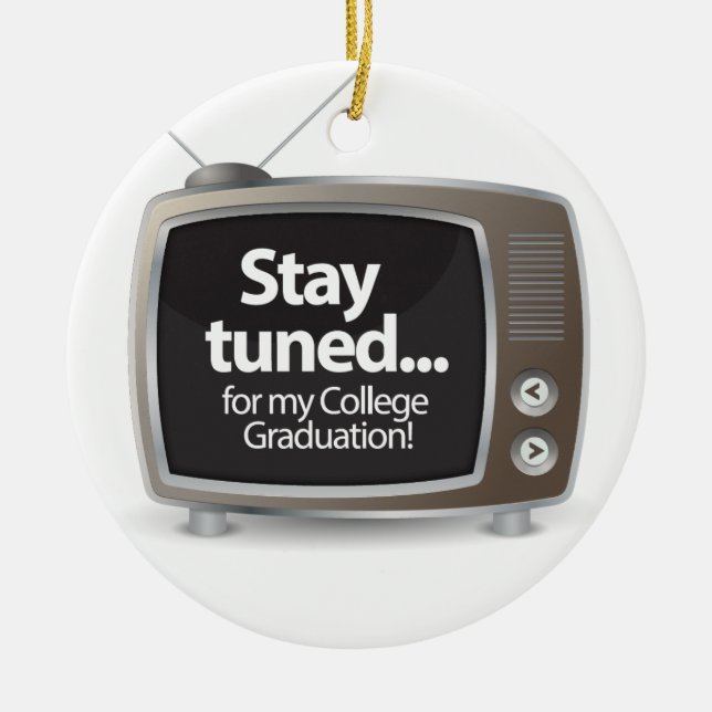 Stay Tuned for my College Graduation Ceramic Tree Decoration (Front)