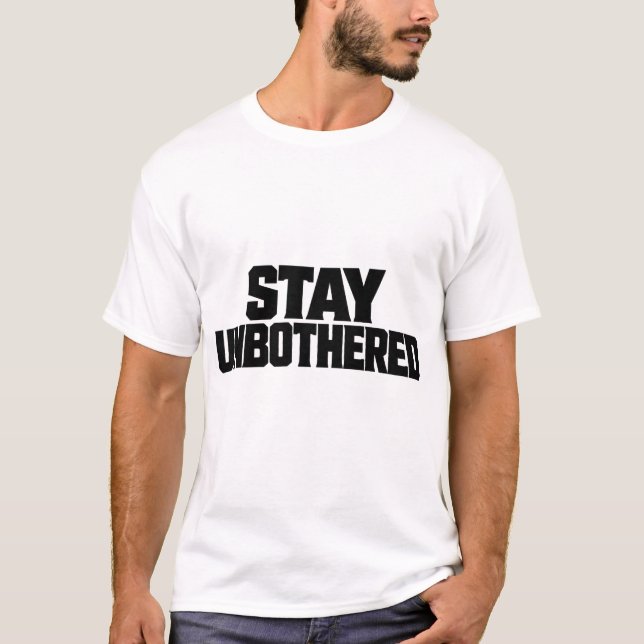 Stay Unbothered Minimal Typography T-Shirt (Front)