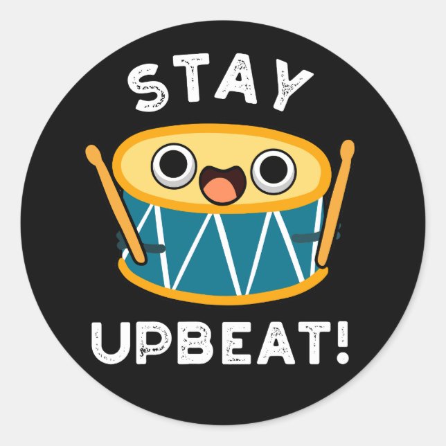 Stay Upbeat Positive Drum Pun Dark BG Classic Round Sticker (Front)