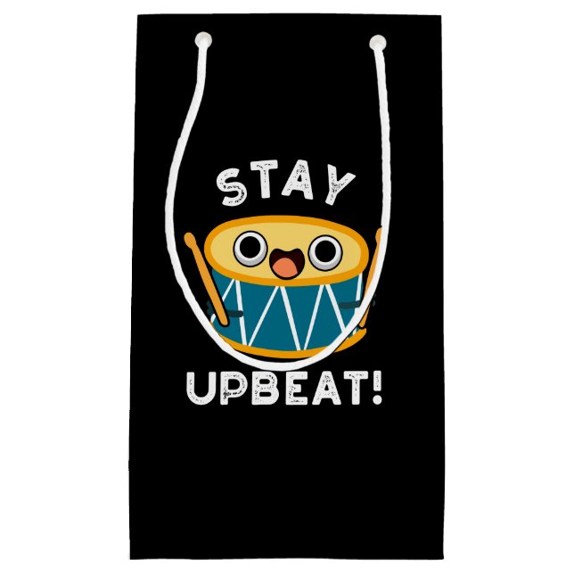 Stay Upbeat Positive Drum Pun Dark BG Small Gift Bag (Front)