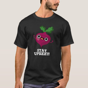 Stay Upbeet Funny Veggie Beet Pun Dark BG T-Shirt