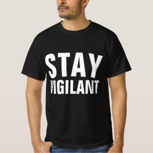 STAY VIGILANT T-Shirts