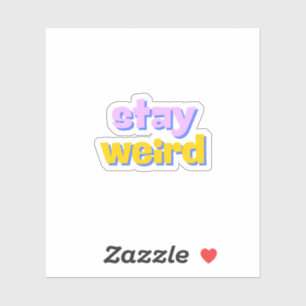 Stay Weird