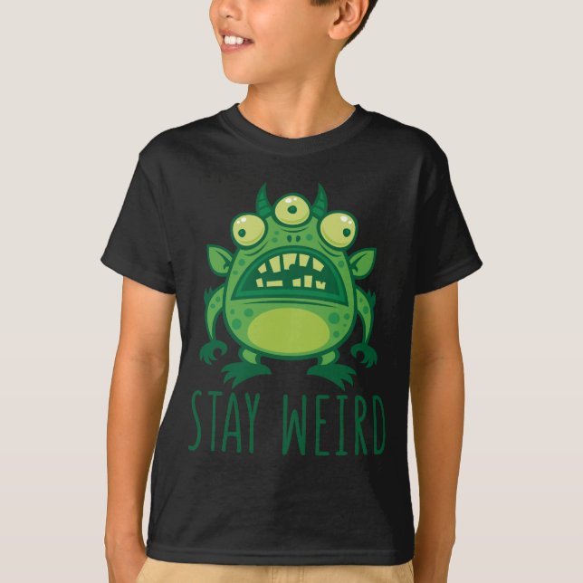 Stay Weird Alien Monster T-Shirt (Front)