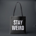 STAY WEIRD black and white typography tote bag<br><div class="desc">STAY WEIRD black and white typography tote bag for grocery shopping, school books, office etc. Funny hipster Birthday gift idea for her; trendy mum, sister, mother, wife, bride, daughter, girlfriend, friend, bridesmaid, student, nurse, teacher, wedding guests, graduates, grads, aunt, cousin, grandma, teen girl, teenager etc. Custom fashion accessories for cool...</div>