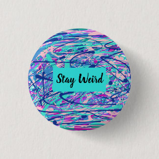 "Stay Weird" Blue and Pink Abstract Button