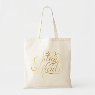 Stay weird calligraphy Quote Tote Bag