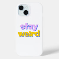 Stay Weird