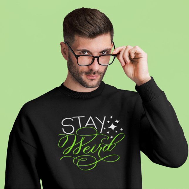 Stay Weird Cosmic Quirky Motivational Quote Sweatshirt (Creator Uploaded)
