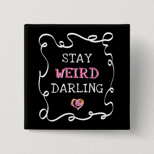 Stay Weird Darling 15 Cm Square Badge (Front)