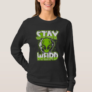 Stay Weird Extraterrestrial Ufo Conspiracy Alien A T-Shirt