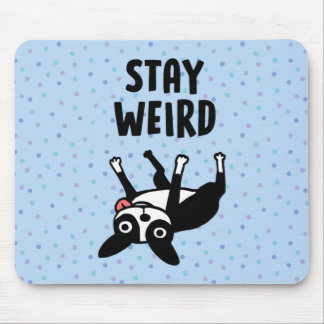 Stay Weird Funny Boston Terrier Dog Mouse Pad