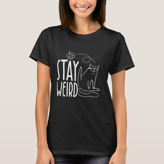 STAY WEIRD Funny cat T-Shirt (Front)