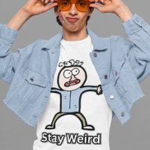 Stay Weird Funny Comedy Men's Cool Style Joke Guy