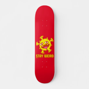 STAY WEIRD funny crazy creature surprise gift Skateboard