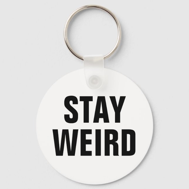 STAY WEIRD funny keychain for men women and kids (Front)