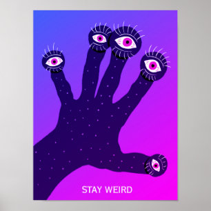 Stay Weird Funny Strange Creepy Psychedelic Poster