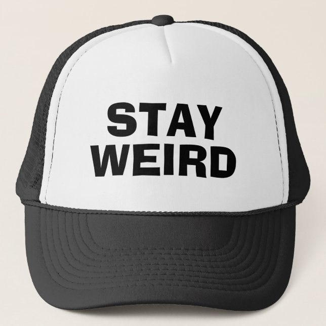 STAY WEIRD funny trucker hat gift for him or her (Front)