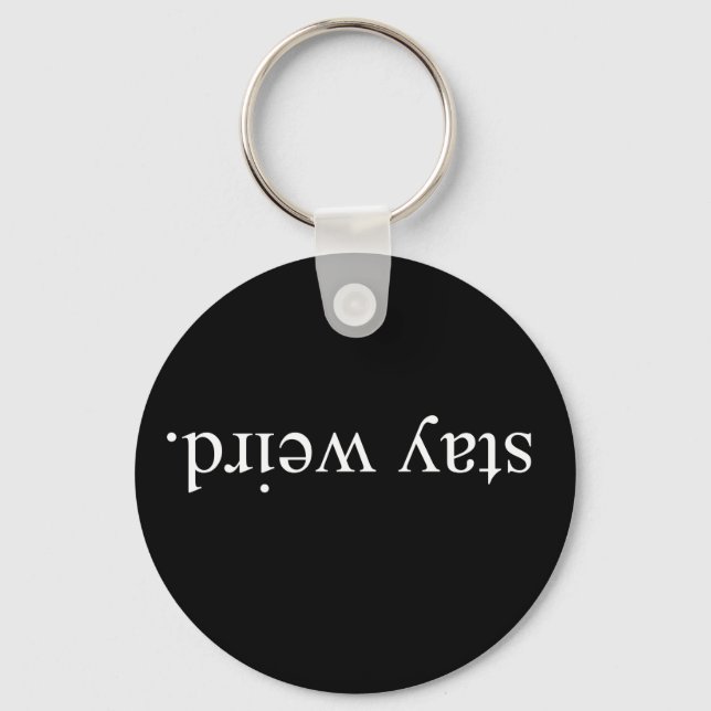 Stay Weird Key Ring (Front)