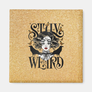 Stay Weird Magnet