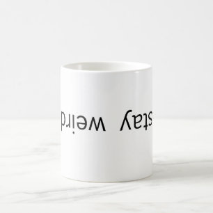 Stay Weird Mug