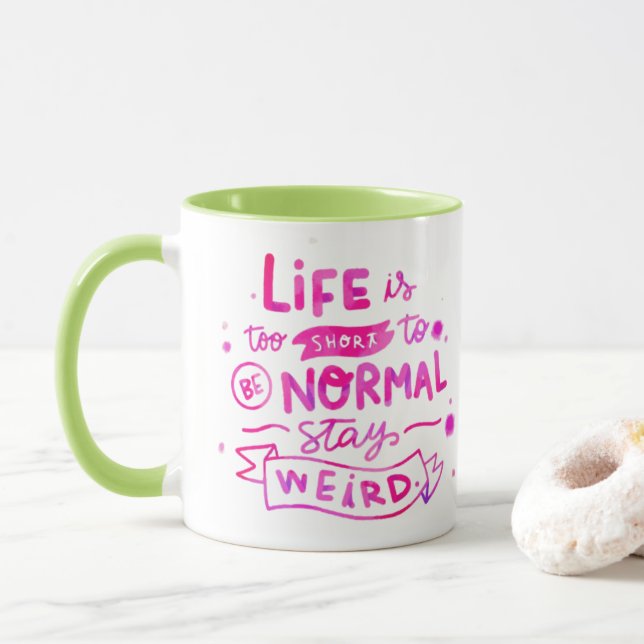 Stay Weird Mug – Life’s Too Short for Normal! (With Donut)
