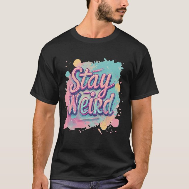 Stay Weird Neon Graphic Design T-Shirt (Front)