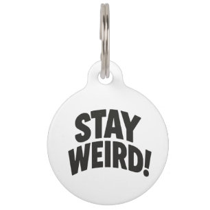Stay Weird Pet Tag