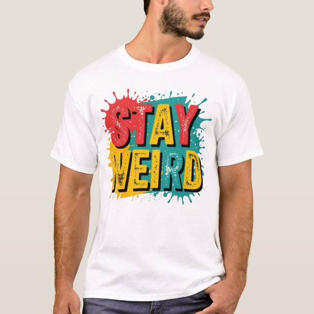 Stay Weird – Retro Grunge Typography Tee (Front)