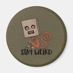 Stay Weird Sack Monkey Magnet