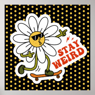 Stay Weird Skateboarding Daisy Poster