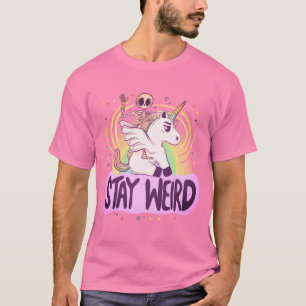 Stay Weird - Skeleton Rides a Unicorn into the Sur T-Shirt
