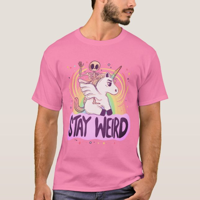 Stay Weird - Skeleton Rides a Unicorn into the Sur T-Shirt (Front)