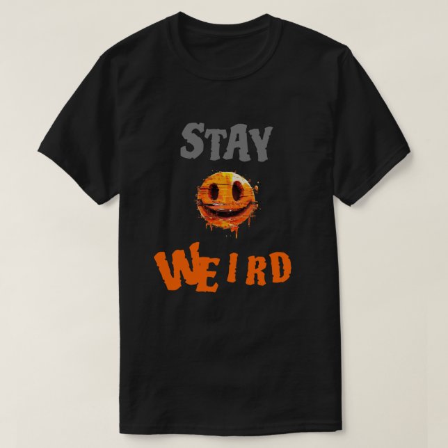 Stay Weird Smiley Face T-Shirt (Design Front)