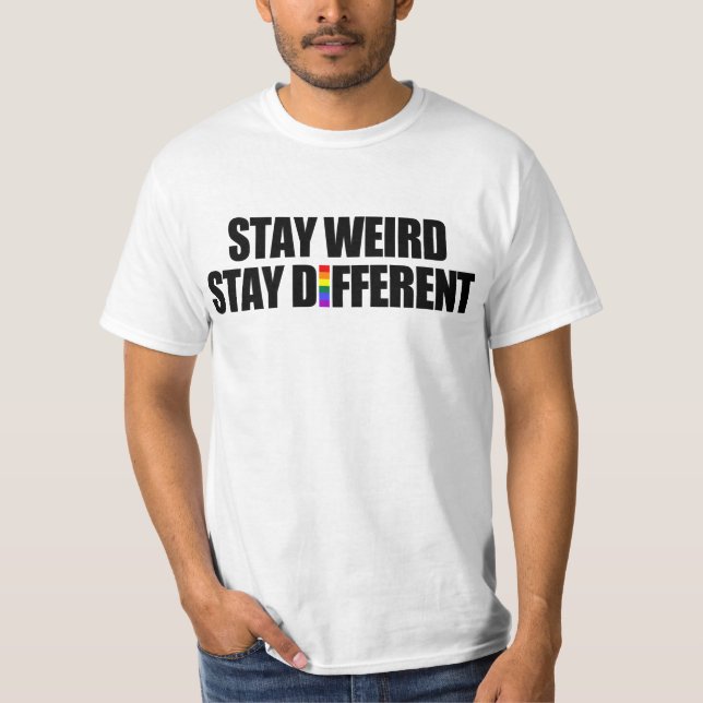 Stay Weird Stay Different T-Shirt (Front)
