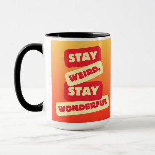Stay Weird, Stay Wonderful Mug